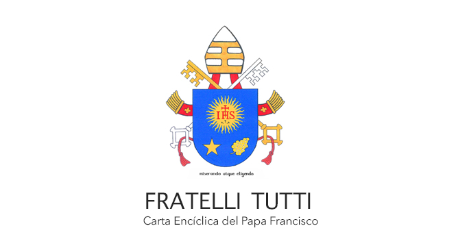 Resumen de FRATELLI TUTI «Carta Encíclica del Papa Francisco»